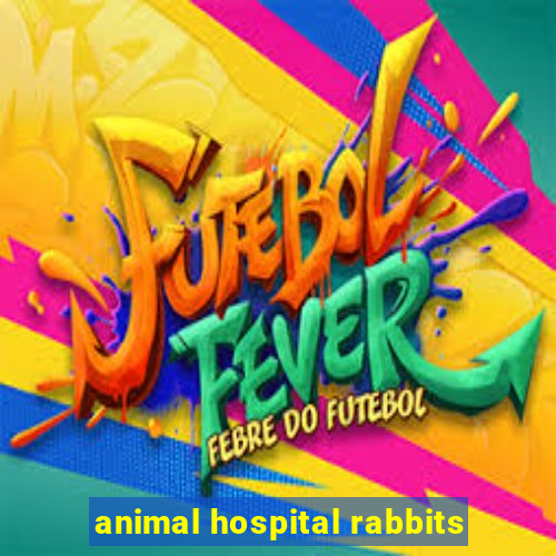 animal hospital rabbits